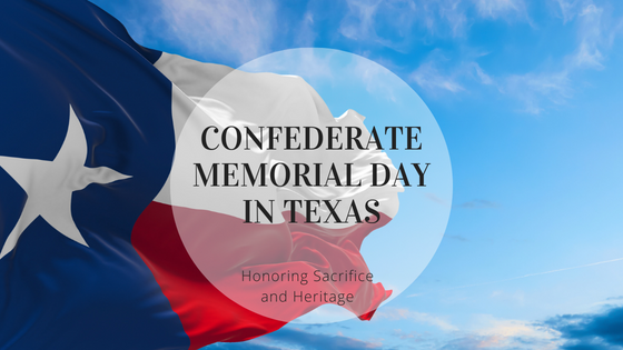 Honoring Sacrifice and Heritage: Confederate Memorial Day in Texas