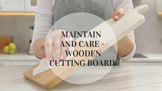 How to Maintain and Care for Your Wooden Cutting Board