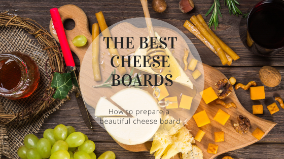 How to Prepare the Best Cheese Board