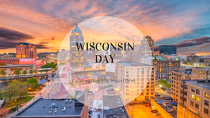 Celebrating the Heartland: National Wisconsin Day