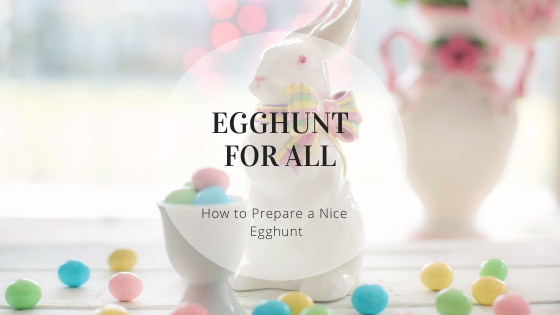How to Prepare a Nice Egghunt