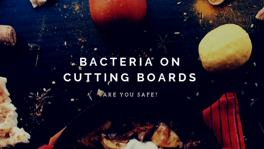 Bacteria on Cutting Boards - Ever wonder about the safest kitchen board for you and your family?