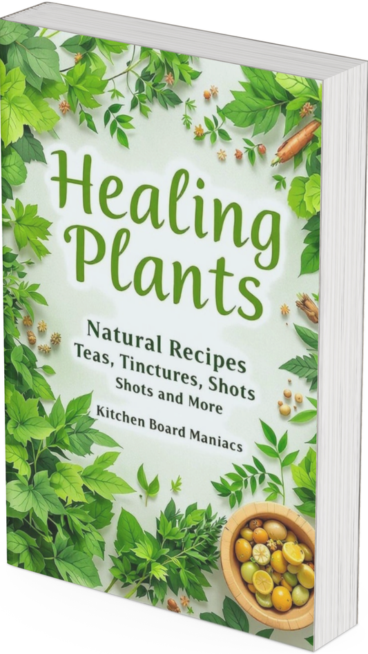 Healing Plants - Natural Recipes Teas, Tinctures, Shots and More